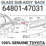 6480147031 Genuine Toyota Glass Sub-assy Back 64801-47031 New. Price: $203.48.