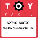 62710-60C30 Toyota Window Assy, Quarter, Rh 6271060C30, New Genuine Oem Part. Price: $331.84.