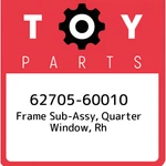 62705-60010 Toyota Frame Sub-assy, Quarter Window, Rh 6270560010, New Genuine Oe. Price: $116.03.