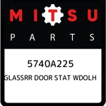 Mitsubishi Glassrr Door Stat Wdolh 5740A225, New Genuine Oem Part. Price: $129.37.