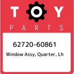 62720-60861 Toyota Window Assy, Quarter, Lh 6272060861, New Genuine Oem Part. Price: $995.26.