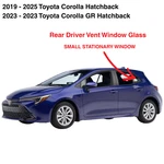 Fits 19-25 Toyota Corolla 4 Door Hatchback Driver Left Rear Vent Window Glass New. Price: $69.99.