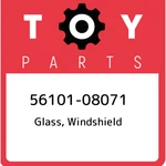 56101-08071 Toyota Glass, Windshield 5610108071, New Genuine Oem Part. Price: $1687.04.